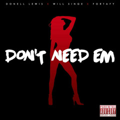 Donell Lewis & Fortafy (ft. Will Singe)- Don't Need Em'