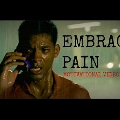 Embrace Pain - Motivational Video 2015