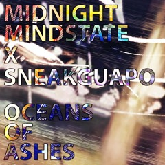 MindstateXSneakGuapo - Oceans Of Ashes