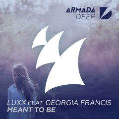 Luxx Ft. Georgia Francis - Meant To Be
