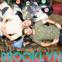 Fly By Midnight - Brooklyn