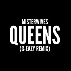 MisterWives - Queens (G-Eazy remix)