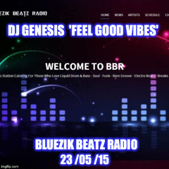 DJ Genesis 'Feel Good Vibes' on Bluezikbeatzradio 23 /05 /15