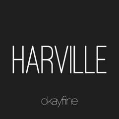 "Harville" - Okayfine