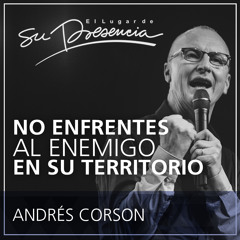 No enfrentes al enemigo en su territorio - Andrés Corson - 27 Mayo 2015