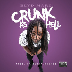 BLVD MARC - CRUNK AS HELL PROD. BY @BEATPLUGGTWO