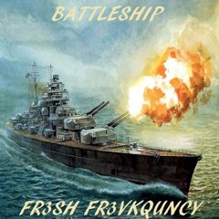 FR3SH FR3VKQUENCY - Battleship (Dj Bit Remix)