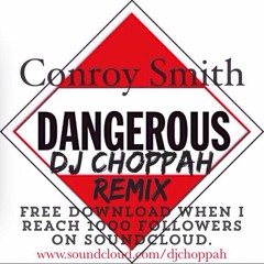 FREE DOWNLOAD - Conroy Smith - DANGEROUS - DJ CHOPPAH RMX -