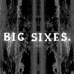 Big Sixes - Swallowing Flies