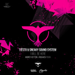 Tiesto & Sneaky Sound System - I Will Be Here (Andrey Keyton, Roga4ev Remix)