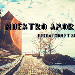 Nuestro Amor - Omegatron Ft Shoulth