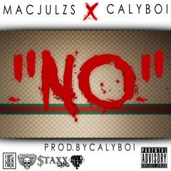 No - Feat. MacJulzs x CalyBoi