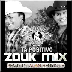 Gino e Geno - Tá Positivo (Zouk Mix Dj Alan Henrique)