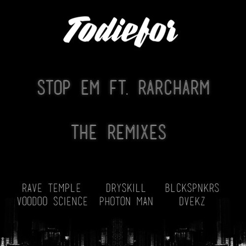 Stream TODIEFOR - Stop Em ft. RaRCharm (DVEKZ & TODIEFOR VIP) by ...