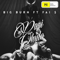 Papi Chulo ft. Fai Dollar (Prod. Uche B)