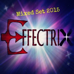 EFFECTRIX - MIXED SET 2015