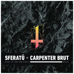 CARPENTER BRUT - Wake Up The President (SFERATÜ Remix)