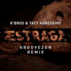 R Bros Feat. Taty Agressivo - Estraga (Groovezon Remix)