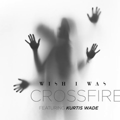 CROSSFIRE (Feat. Kurtis Wade)