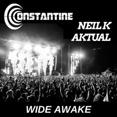 Constantine, Neil K, Aktual - Wide Awake (EDM Festival Mix) FREE DOWNLOAD!