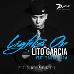 Lito Garcia Ft. Young Dra - Lights On Prod. By Xcel Beats