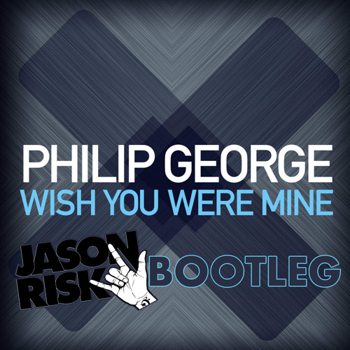 Phillip George - Wish You Were Mine (Jason Risk Bootleg)