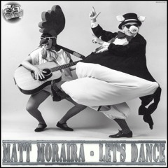 Matt Moraira - Let's Dance (Original Mix)
