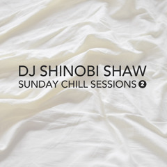 DJ Shinobi Shaw - Sunday Chill Sessions Pt. 2 (2015)