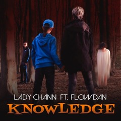 Knowledge - Lady Chann ft Flowdan