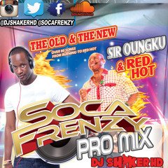 From Burning To Red Hot Sir Oungku Soca Frenzy 7th Anniversary Mix @DJSHAKERHD