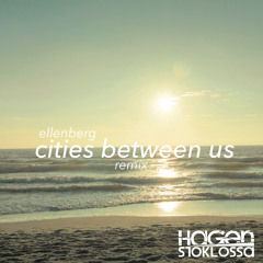 Ellenberg - Cities Between Us (Hagen Stoklossa Remix)