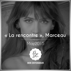 Bon Entendeur : "la Rencontre", Marceau, May 2015