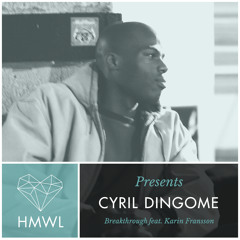 HMWL Presents: Cyril Dingome - Breakthrough feat Karin Fransson (out now)