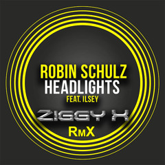 ROBIN SCHULZ feat. ILSEY - Headlights (ZIGGY X RmX)   - ZXBTLG09 - (05.15) [FREE DOWNLOAD]