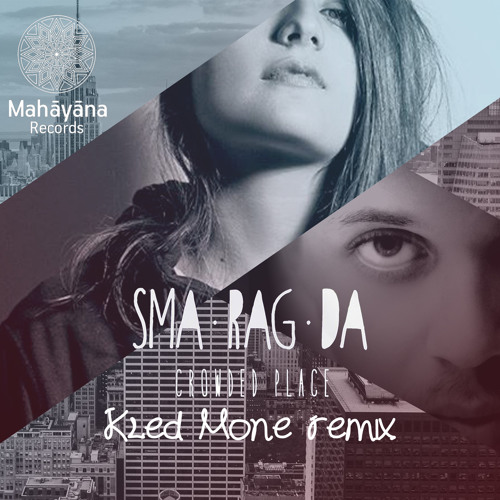 Sma RaG Da - Crowded Place (Kled Mone Remix)