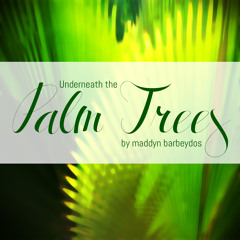 Maddyn Barbeydos - Underneath the Palm Trees