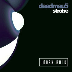 deadmau5 - Strobe (Joorn Bold 2015 Mix)