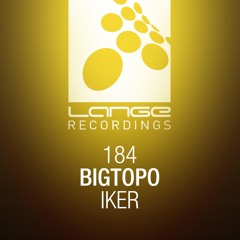 Bigtopo - Iker (Original Mix) [OUT NOW]
