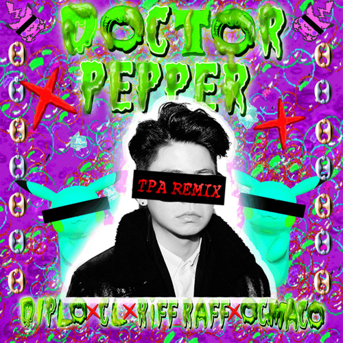 diplo x cl x riff raff x og maco doctor pepper tpa remix by tpa