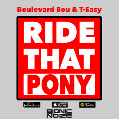 DJ Boulevard Bou & DJ T-Easy - Ride That Pony
