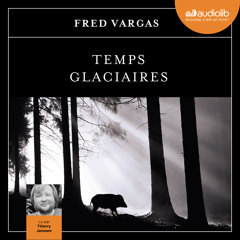 "Temps glaciaires" de Fred Vargas, de Thierry Janssen