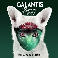 Galantis - Runaway (U & I) (Faul & Wad remix)