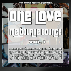 ONE LOVE - Melbourne Bounce, Vol. 1 (Official Minimix) [OUT NOW]