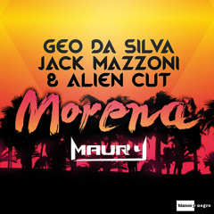 Geo Da Silva, Jack Mazzoni & Alien Cut - Morena (Maury J Remix)