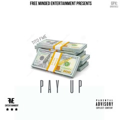 Pay Up- TiTo