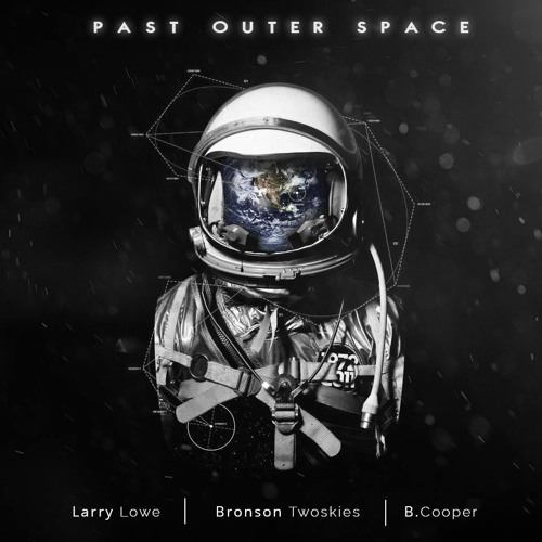 Larry Lowe - Past Outer Space ft. Bronson Twoskies & B.Cooper
