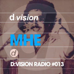 d-vision Radio #013 - MHE Guest Mix