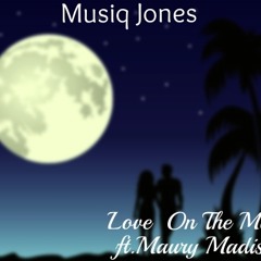 Love On The Moon(Feat. Maury Madison)Prod. Tony Sway