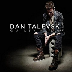 Dan Talevski - Guilty As Sin