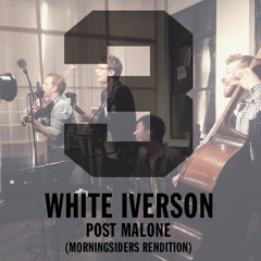 Post Malone - White Iverson (Morningsiders Rendition)